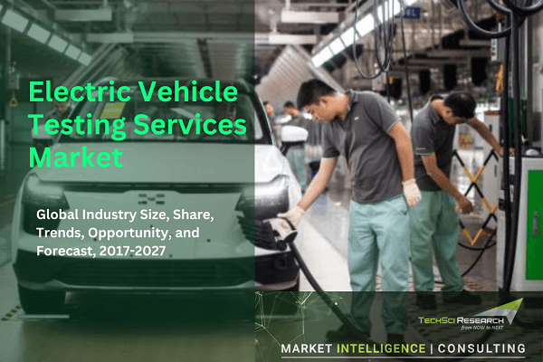 Electric Vehicle Testing Services Market