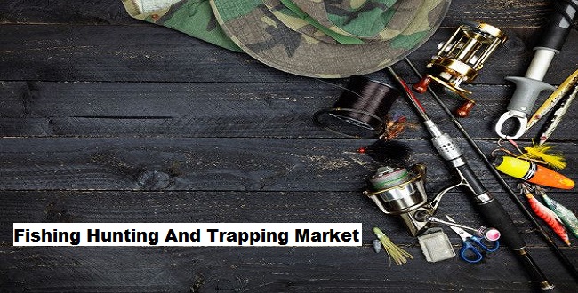 Global Fishing, Hunting And Trapping Market