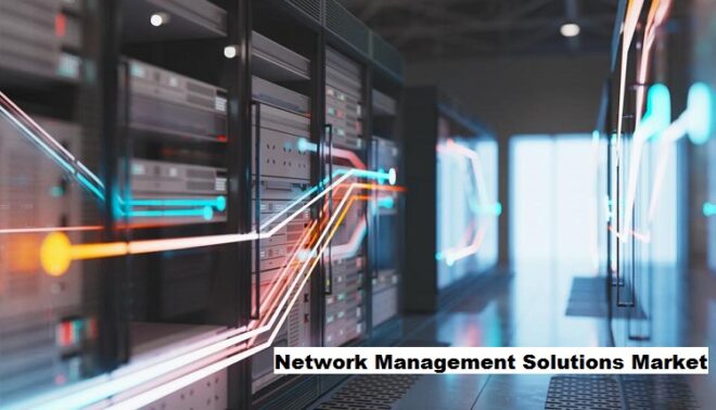 Global Network Management Solutions Market