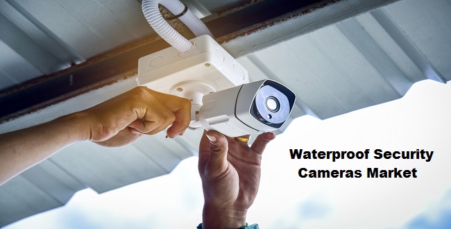 Global Waterproof Security Cameras Market