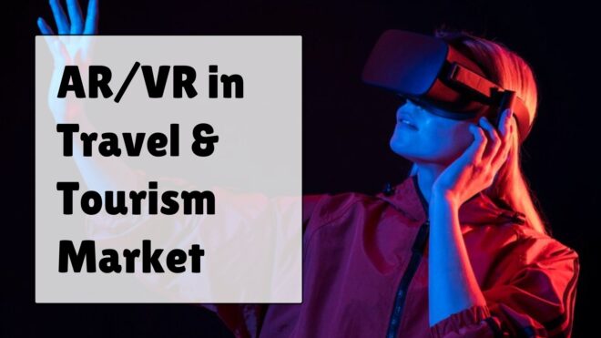 AR/VR in Travel & Tourism Market