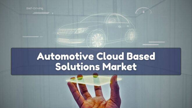 Automotive Cloud-Based Solutions Market