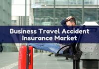 Business Travel Accident Insurance Market