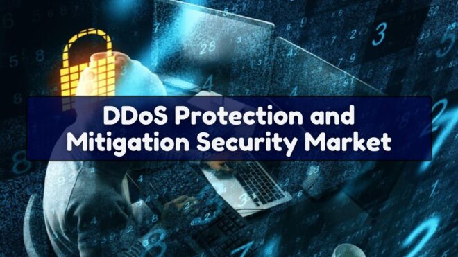 DDoS Protection and Mitigation Security Market