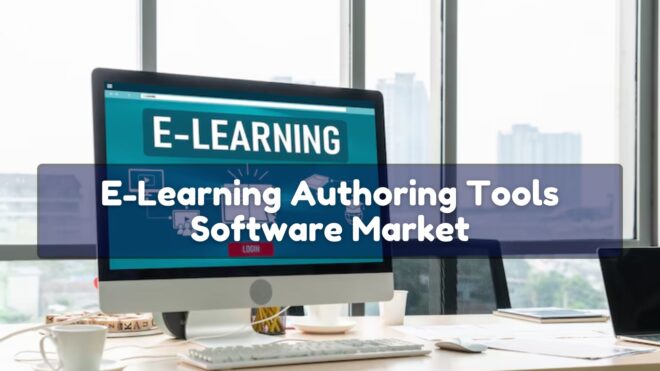 E-Learning Authoring Tools Software Market