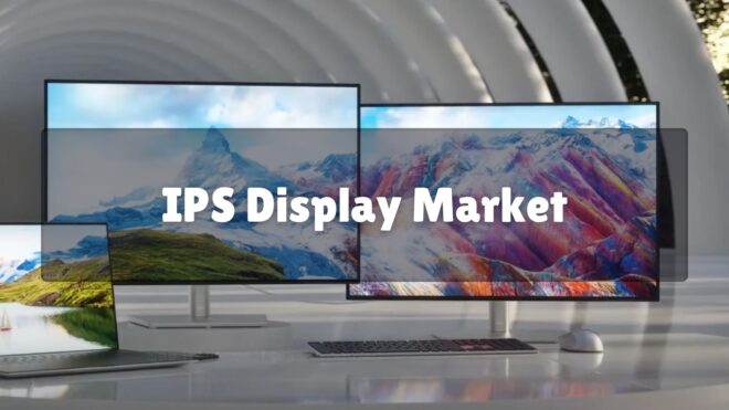 IPS Display Market