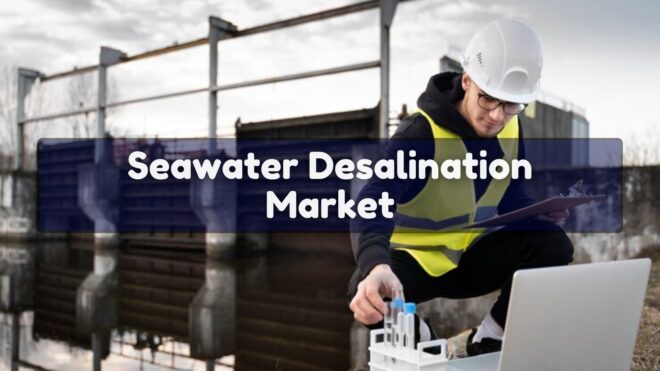 Seawater Desalination Market
