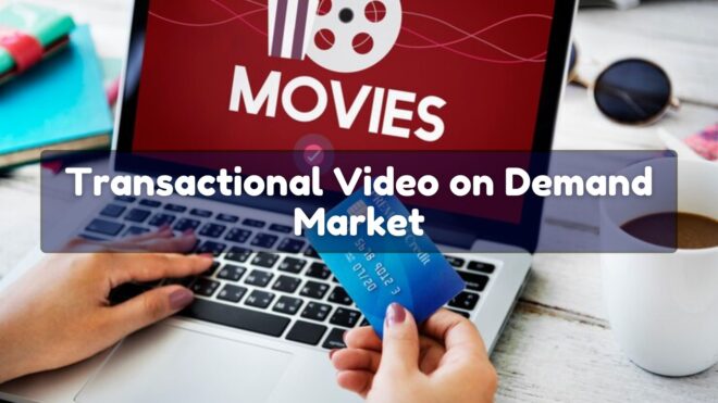 Transactional Video on Demand Market