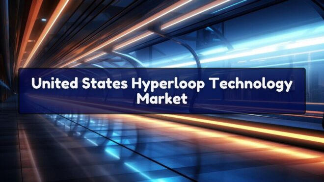 United States Hyperloop Technology Market