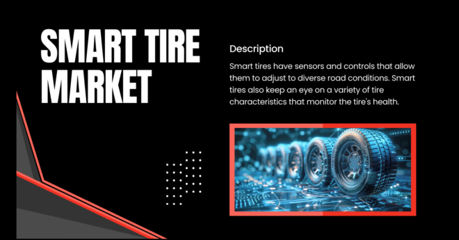 The global smart tire market may grow as Smart tires have sensors and controls that allow them to adjust to diverse road conditions.